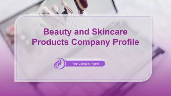 Beauty And Skincare Products Company Profile Ppt PowerPoint Presentation Complete Deck With Slides