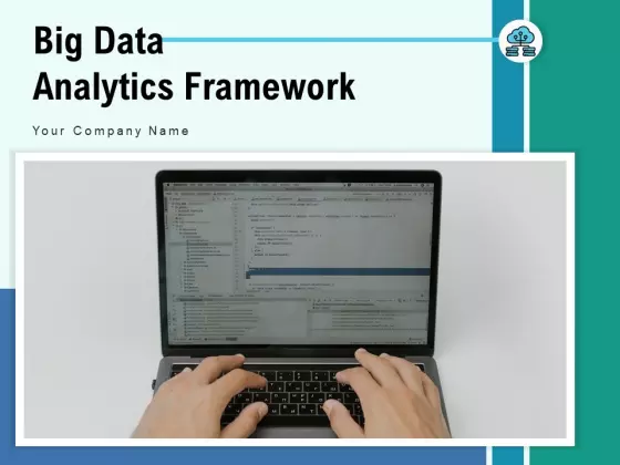 Big Data Analytics Framework Business Intelligence Ppt PowerPoint Presentation Complete Deck