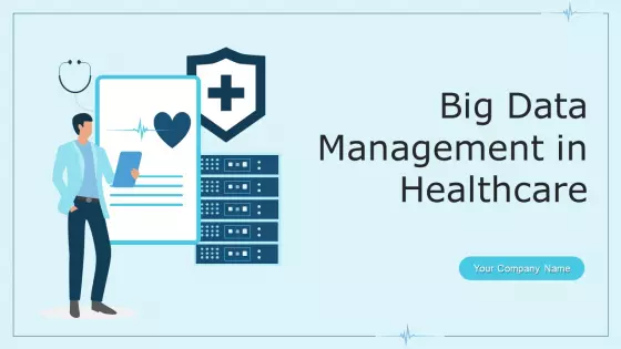 Big Data Management In Healthcare Ppt PowerPoint Presentation Complete With Slides