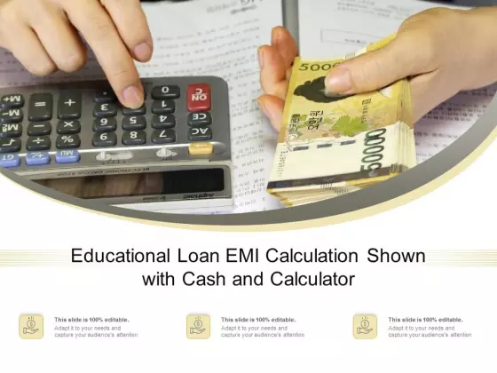Educational Loan EMI Calculation Shown With Cash And Calculator Ppt PowerPoint Presentation Icon Show PDF
