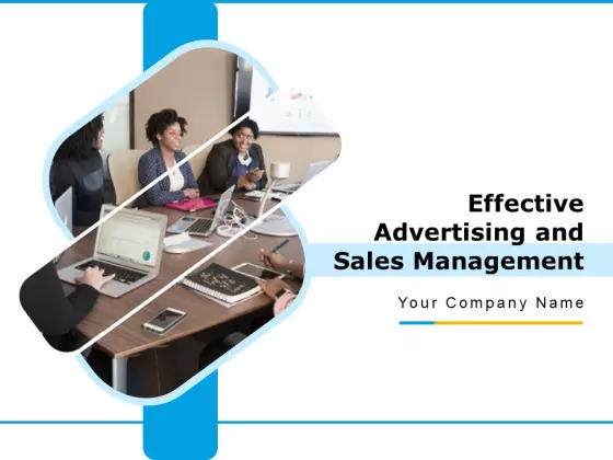 Effective Advertising And Sales Management Ppt PowerPoint Presentation Complete Deck With Slides
