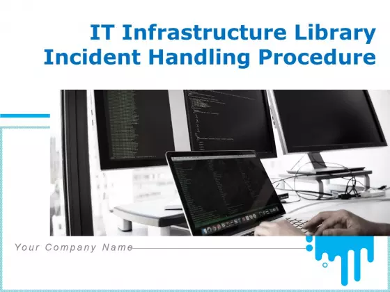 IT Infrastructure Library Incident Handling Procedure Ppt PowerPoint Presentation Complete Deck With Slides