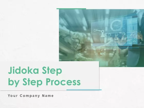 Jidoka Step By Step Process Ppt PowerPoint Presentation Complete Deck With Slides