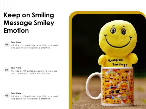 Keep On Smiling Message Smiley Emotion Ppt PowerPoint Presentation Icon Layouts PDF