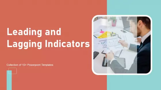 Leading And Lagging Indicators Ppt PowerPoint Presentation Complete Deck With Slides