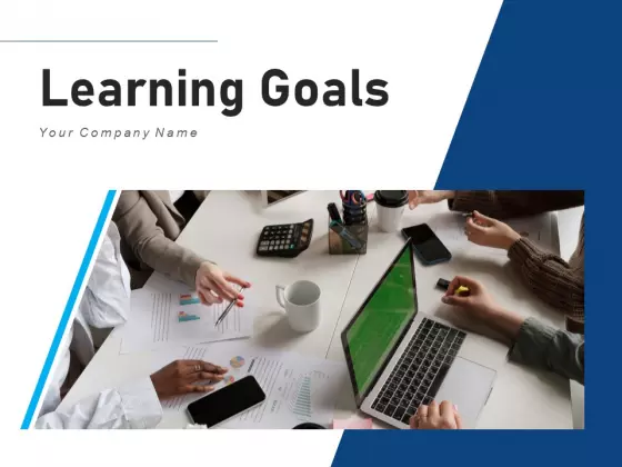 Learning Goals Business Marketing Ppt PowerPoint Presentation Complete Deck