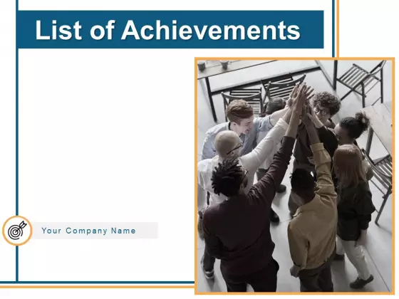 List Of Achievements Ppt PowerPoint Presentation Complete Deck With Slides