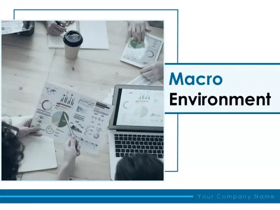 Macro Environment Ppt PowerPoint Presentation Complete Deck With Slides