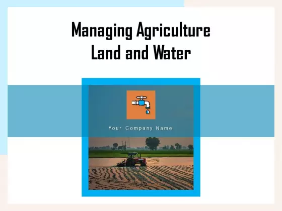 Managing Agriculture Land And Water Ppt PowerPoint Presentation Complete Deck With Slides