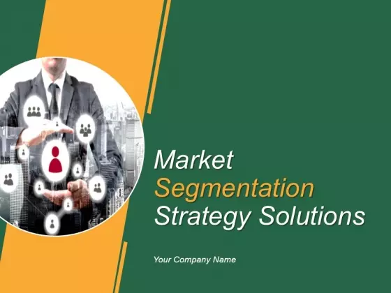 Market Segmentation Strategy Solutions PowerPoint Presentation Complete Deck With Slides
