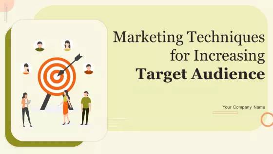 Marketing Techniques For Increasing Target Audience Ppt PowerPoint Presentation Complete Deck With Slides