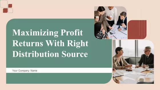 Maximizing Profit Returns With Right Distribution Source Ppt PowerPoint Presentation Complete Deck With Slides