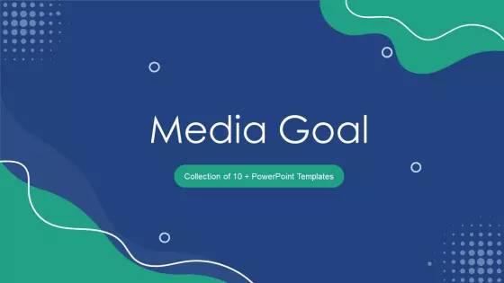 Media Goal Ppt PowerPoint Presentation Complete With Slides