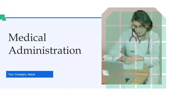 Medical Administration Ppt PowerPoint Presentation Complete Deck With Slides
