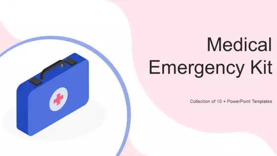Medical Emergency Kit Ppt PowerPoint Presentation Complete Deck With Slides