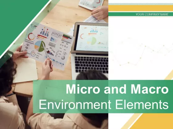 Micro And Macro Environment Elements Ppt PowerPoint Presentation Complete Deck With Slides