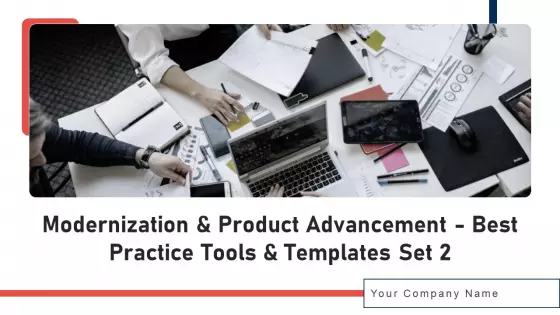Modernization And Product Advancement Best Practice Tools And Templates Set 2 Ppt PowerPoint Presentation Complete Deck With Slides