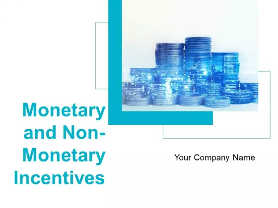 Monetary And Non Monetary Incentives Ppt PowerPoint Presentation Complete Deck With Slides