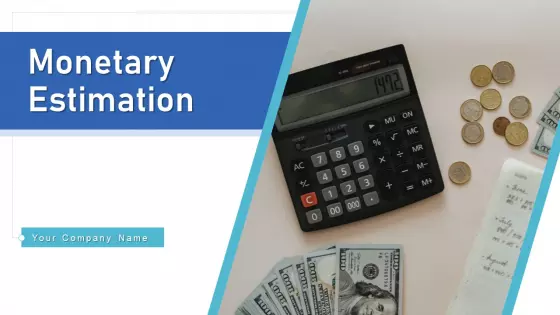 Monetary Estimation Investment Financial Ppt PowerPoint Presentation Complete Deck With Slides