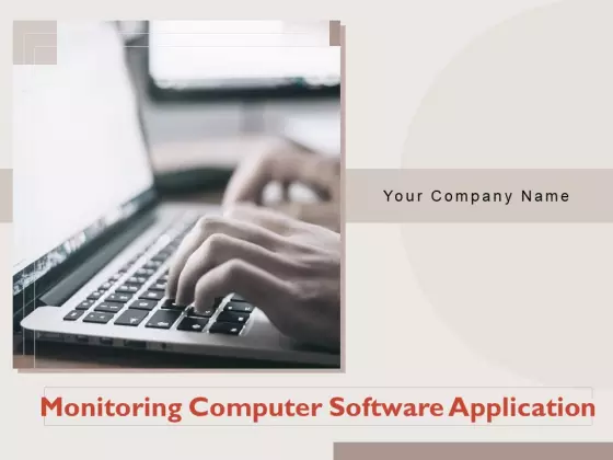 Monitoring Computer Software Application Ppt PowerPoint Presentation Complete Deck With Slides