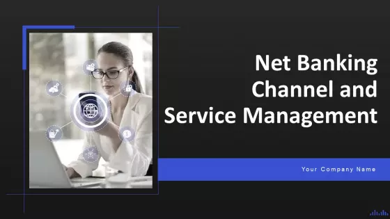Net Banking Channel And Service Management Ppt PowerPoint Presentation Complete With Slides