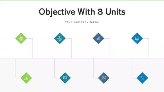 Objective With 8 Units Teamwork Success Ppt PowerPoint Presentation Complete Deck With Slides