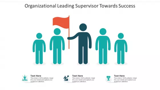 Organizational Leading Supervisor Towards Success Ppt PowerPoint Presentation Pictures Portrait PDF