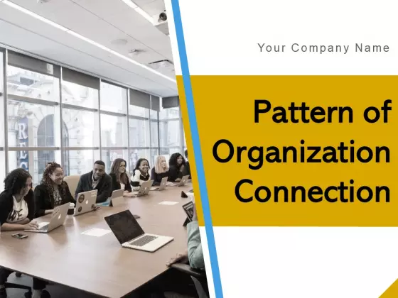 Pattern Of Organization Connection Communication Organization Meeting Ppt PowerPoint Presentation Complete Deck
