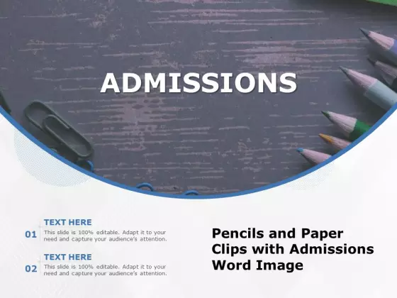 Pencils And Paper Clips With Admissions Word Image Ppt PowerPoint Presentation File Tips PDF