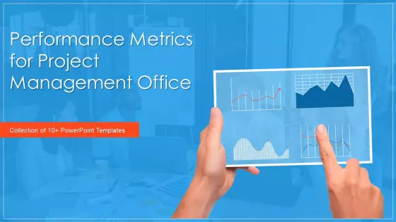 Performance Metrics For Project Management Office Ppt PowerPoint Presentation Complete Deck With Slides