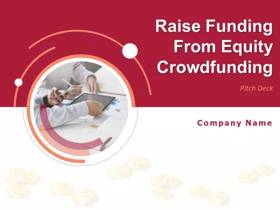 Pitch Deck To Raise Funding From Equity Crowdfunding Ppt PowerPoint Presentation Complete Deck With Slides
