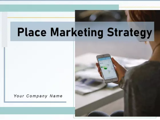 Place Marketing Strategy Management Optimization Ppt PowerPoint Presentation Complete Deck