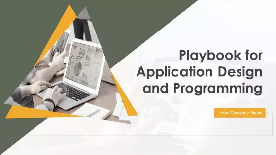 Playbook For Application Design And Programming Ppt PowerPoint Presentation Complete Deck With Slides