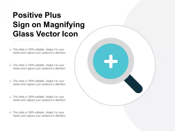 Positive Plus Sign On Magnifying Glass Vector Icon Ppt Powerpoint Presentation Pictures Display