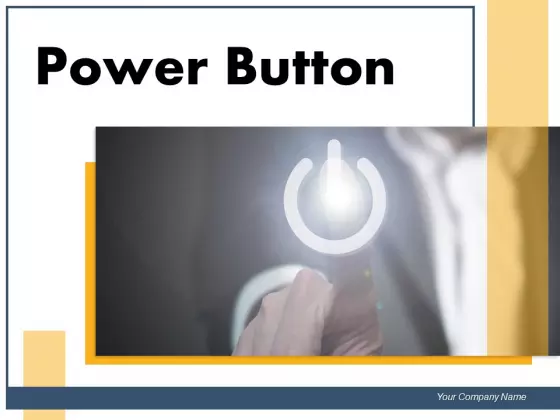Power Button Electric Button Electronic Goods Ppt PowerPoint Presentation Complete Deck