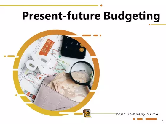 Present Future Budgeting Ppt PowerPoint Presentation Complete Deck With Slides