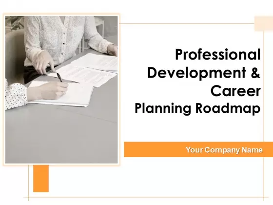 Professional Development And Career Planning Roadmap Ppt PowerPoint Presentation Complete Deck With Slides