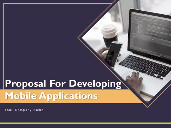 Proposal For Developing Mobile Applications Ppt PowerPoint Presentation Complete Deck With Slides