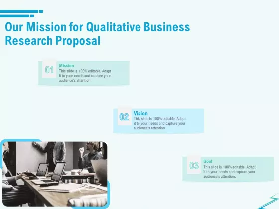 Qualitative Market Research Study Our Mission For Qualitative Business Research Proposal Demonstration PDF