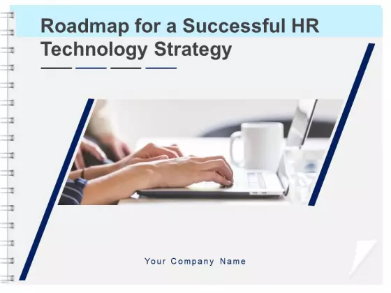 Roadmap For A Successful HR Technology Strategy Ppt PowerPoint Presentation Complete Deck With Slides