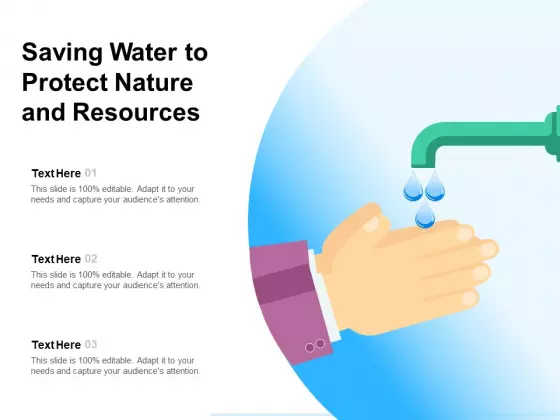 Saving Water To Protect Nature And Resources Ppt PowerPoint Presentation File Layouts PDF