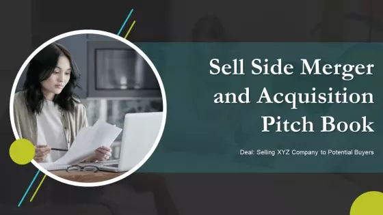 Sell Side Merger And Acquisition Pitch Book Ppt PowerPoint Presentation Complete Deck With Slides