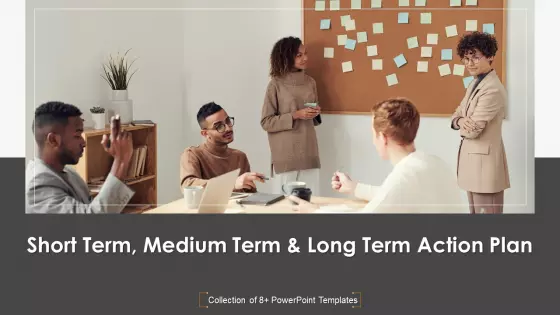 Short Term Medium Term And Long Term Action Plan Ppt PowerPoint Presentation Complete Deck With Slides