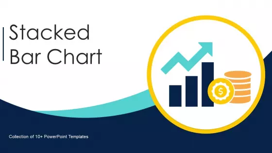Stacked Bar Chart Ppt PowerPoint Presentation Complete Deck With Slides
