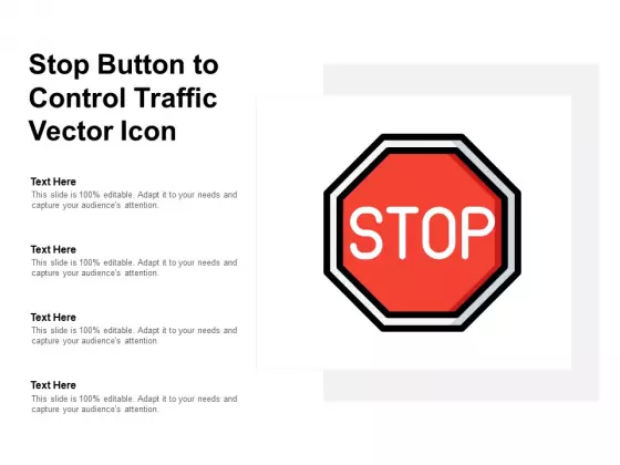 Stop Button To Control Traffic Vector Icon Ppt PowerPoint Presentation Show Objects