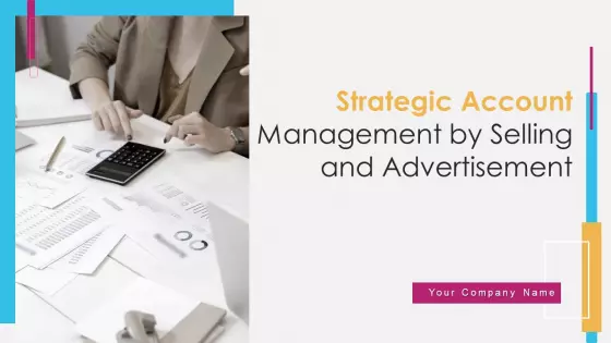 Strategic Account Management By Selling And Advertisement Ppt PowerPoint Presentation Complete With Slides