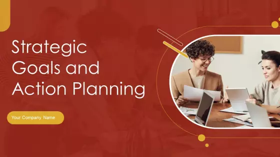 Strategic Goals And Action Planning Ppt PowerPoint Presentation Complete With Slides