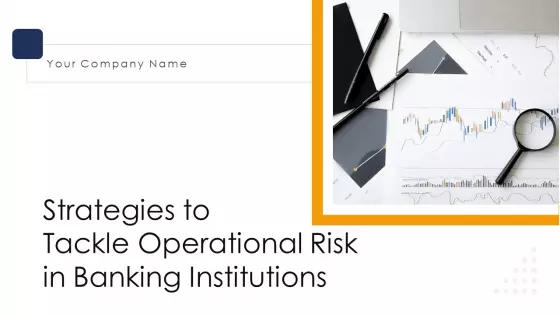 Strategies To Tackle Operational Risk In Banking Institutions Ppt PowerPoint Presentation Complete Deck With Slides