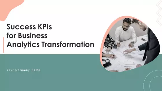 Success Kpis For Business Analytics Transformation Ppt PowerPoint Presentation Complete With Slides