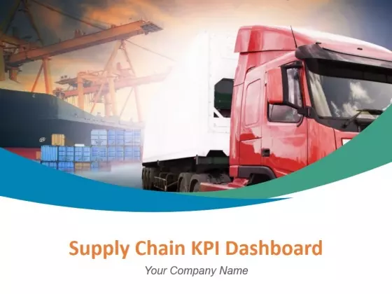Supply Chain Kpi Dashboard Ppt PowerPoint Presentation Complete Deck With Slides